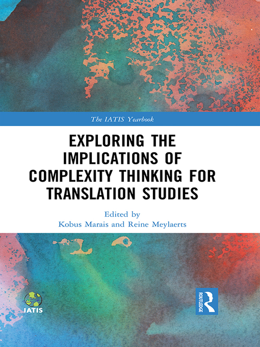 Title details for Exploring the Implications of Complexity Thinking for Translation Studies by Kobus Marais - Wait list